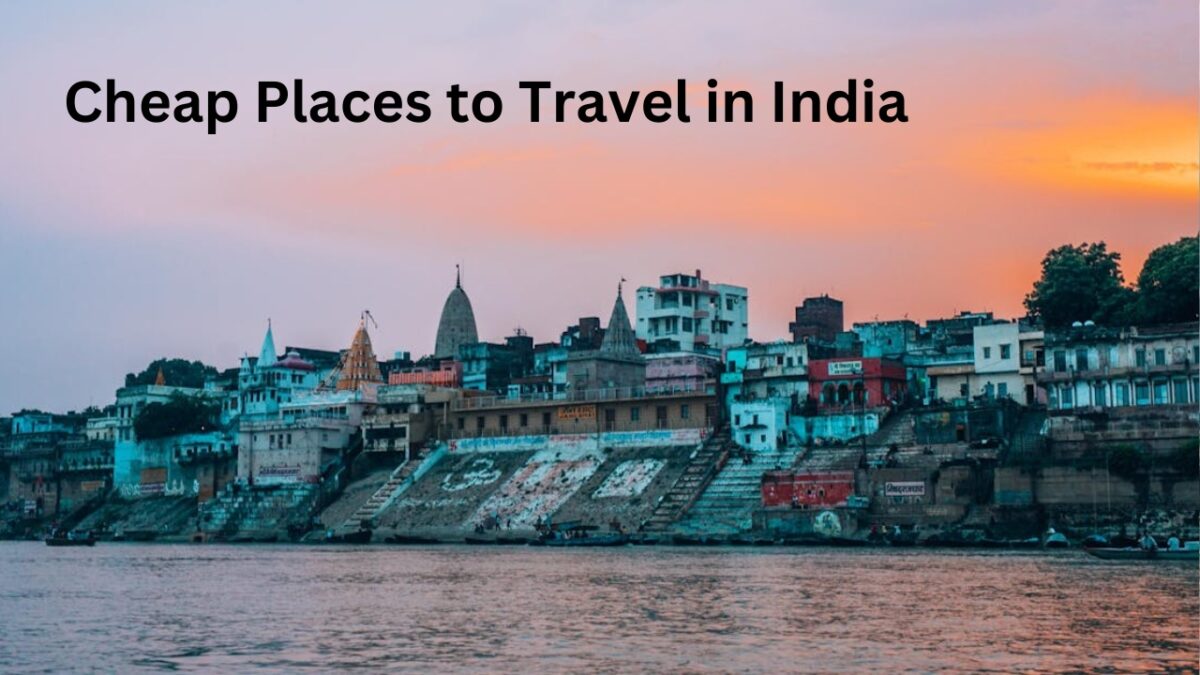 Cheap Places to Travel in India